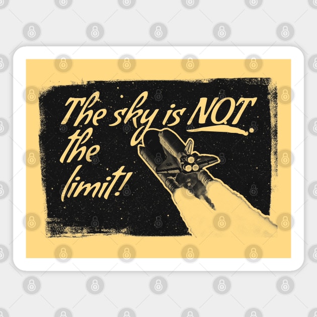 The sky is not the limit! Magnet by  TigerInSpace